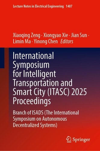International Symposium for Intelligent Transportation and Smart City (ITASC) 2025 Proceedings Branch of ISADS (The International Symposium on Autonomous Decentralized Systems)
