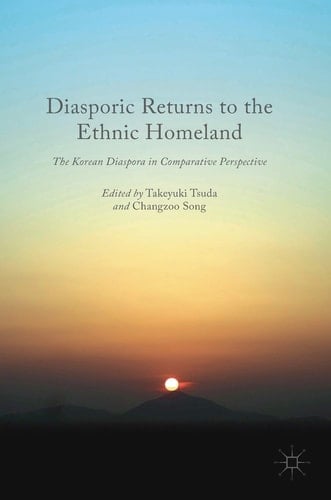 Diasporic Returns to the Ethnic Homeland The Korean Diaspora in Comparative Perspective