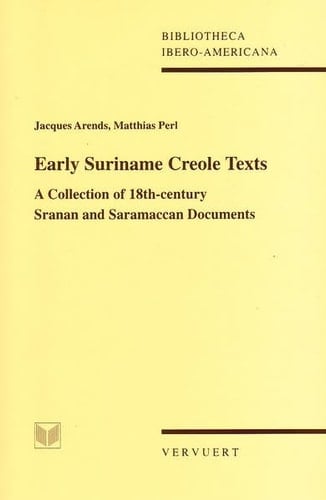 Early Suriname Creole Texts A Collection of 18th Century Sranan and Saramaccan Documents