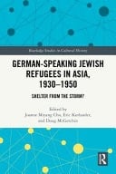 German-Speaking Jewish Refugees in Asia, 1930-1950 Shelter from the Storm?