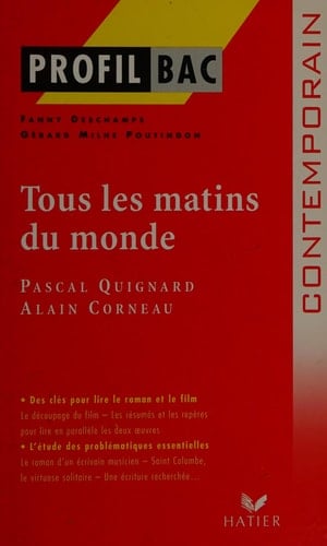 Tous les matins du monde Pascal Quignard (1991), Alain Corneau (1991)