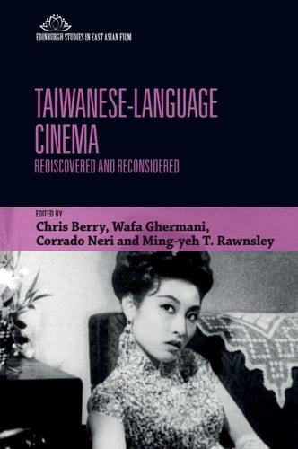 Taiwanese-Language Cinema - Rediscovered and Reconsidered