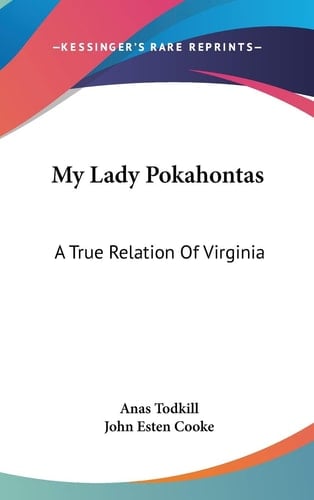 My Lady Pokahontas: A True Relation Of Virginia