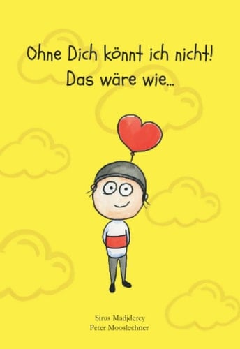 Ohne Dich könnt ich nicht! Das wäre wie…: Herzige Geschenkidee für Liebe, Valentinstag, Freundschaft, Muttertag und Vatertag (German Edition)