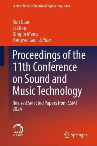 Proceedings of the 11th Conference on Sound and Music Technology Revised Selected Papers from CSMT 2024