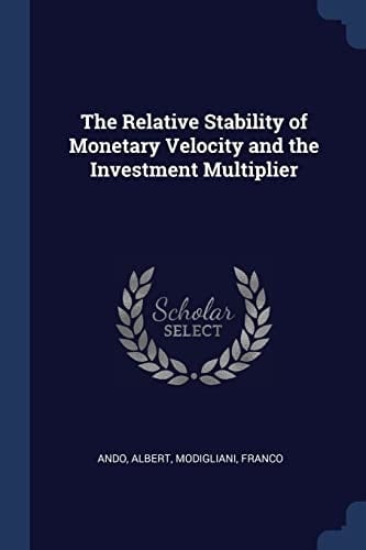 The Relative Stability of Monetary Velocity and the Investment Multiplier
