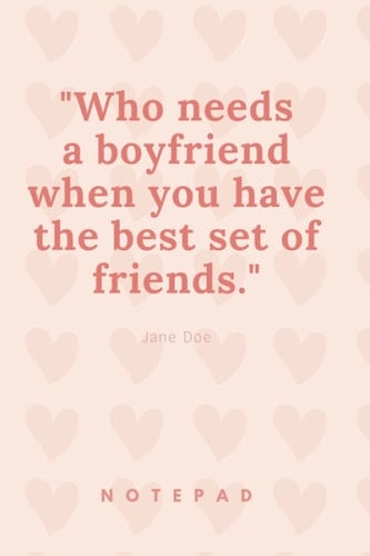 Who needs a boyfriend when you have best friends like these: Notebook