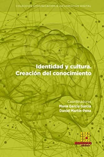 Identidad y cultura. Creación de conocimiento (Comunicación e Información Digital) (Spanish Edition)