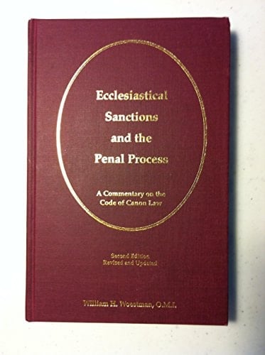 Ecclesiastical Sanctions and the Penal Process A Commentary on the Code of Canon Law