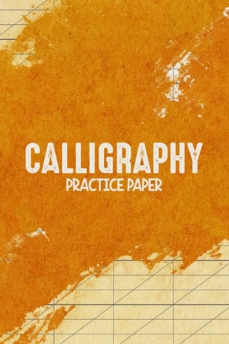Calligraphy Practice Paper: 120 Calligraphy Chart Calligraphy Practice Paper And Workbook For Lettering Artist, Beginners Calligraphy Chart Paper Hand Lettering and Modern Calligraphy Notepad