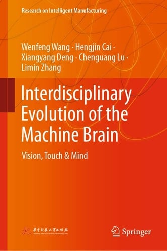 Interdisciplinary Evolution of the Machine Brain Vision, Touch & Mind
