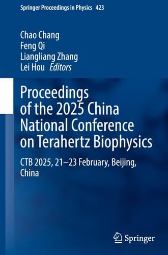 Proceedings of the 2025 China National Conference on Terahertz Biophysics CTB 2025, 21–23 February, Beijing, China