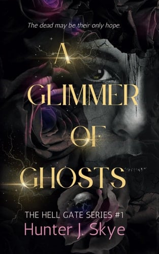 A Glimmer of Ghosts: A Dark Paranormal Urban Fantasy Romance (The Hell Gate Series)