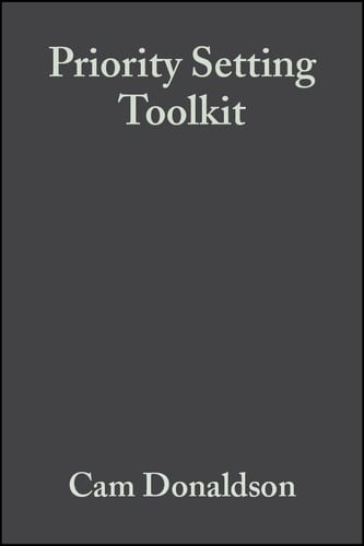 Priority Setting Toolkit: Guide to the Use of Economics in Healthcare Decision Making