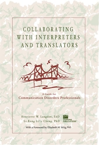Collaborating with Interpreters and Translators A Guide for Communication Disorders Professionals