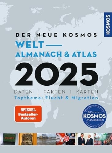 Der neue Kosmos Welt-Almanach & Atlas 2025 Daten. Fakten. Karten. Topthema: Flucht & Migration