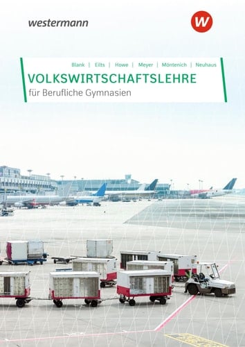 Volkswirtschaftslehre für berufliche Gymnasien Schülerband / Autoren: Andreas Blank und weitere. ...
