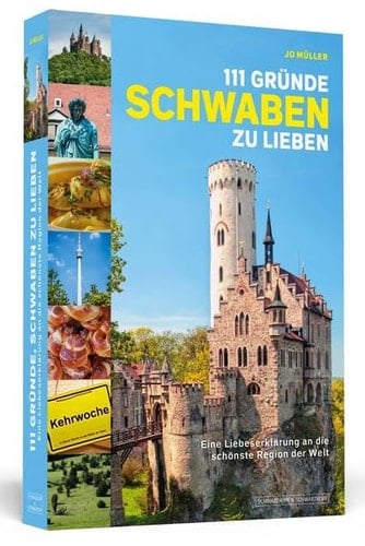 111 Gründe, Schwaben zu lieben eine Liebeserklärung an die schönste Region der Welt