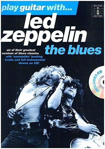 Play Guitar With-- Led Zeppelin The Blues : [six of Their Greatest Versions of Blues Classics].