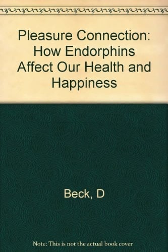 The Pleasure Connection How Endorphins Affect Our Health and Happiness