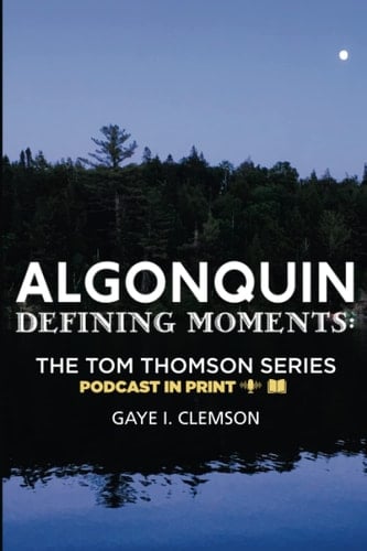 The Tom Thomson Series: An Algonquin Defining Moments Podcast in Print