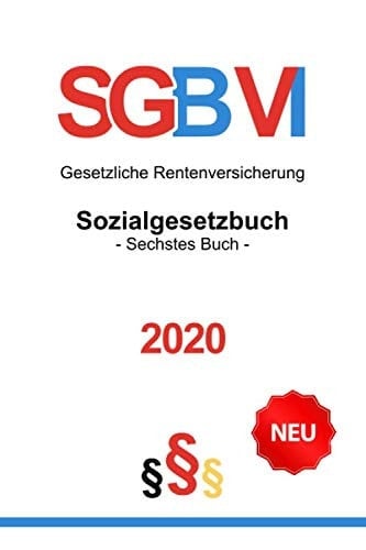 Sozialgesetzbuch - Sechstes Buch 2020: SGB VI - Gesetzliche Rentenversicherung (Stand: 12.08.2020) (German Edition)