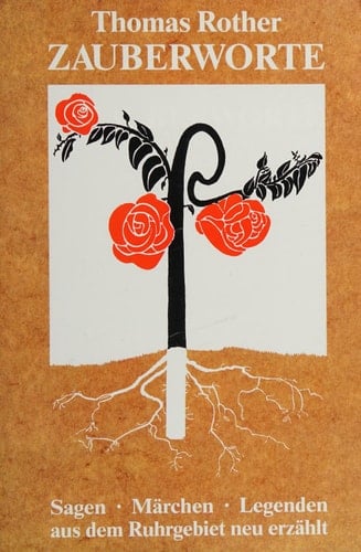 Zauberworte Sagen, Märchen, Legenden aus dem Ruhrgebiet neu erzählt