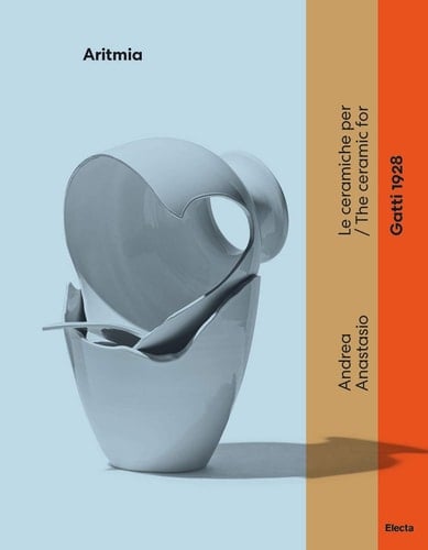 Andrea Anastasio aritmia : le ceramiche per/the ceramic for Gatti 1928
