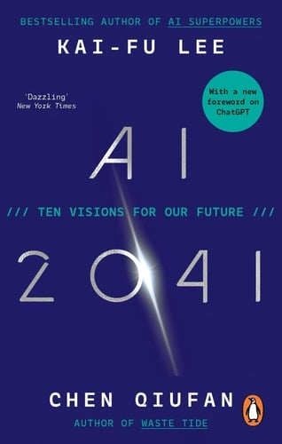 AI 2041 Ten Visions for Our Future