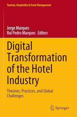 Digital Transformation of the Hotel Industry Theories, Practices, and Global Challenges