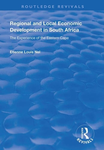Regional and Local Economic Development in South Africa The Experience of the Eastern Cape