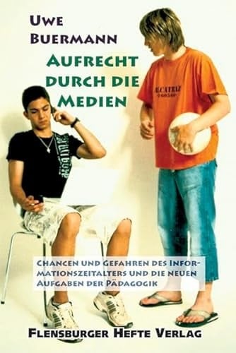 Aufrecht durch die Medien Chancen und Gefahren des Informationszeitalters und die neuen Aufgaben der Pädagogik ; eine Forschungsarbeit des "Instituts für Pädagogik, Sinnes- und Medienökologie" (IPSUM)