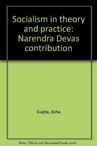 Socialism in theory and practice: Narendra Deva's contribution