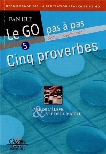 Le go pas à pas, Tome 5, Cinq proverbes livre de l'élève et livre du maître