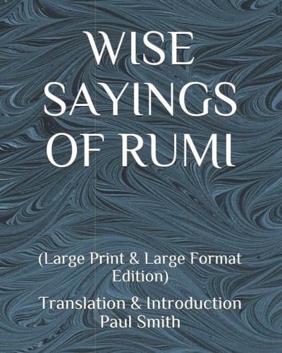 WISE SAYINGS OF RUMI: (Large Print & Large Format Edition)