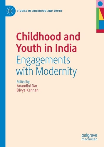 Childhood and Youth in India Engagements with Modernity