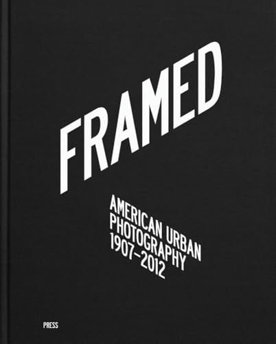 Framed: American Urban Photography 1907-2012