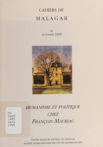 CAHIERS DE MALAGAR. TOME IX/AUTOMNE 1995. HUMANISME ET POLITIQUE CHEZ FRANCOIS MAURIAC (CAHIERS MALAGAR)
