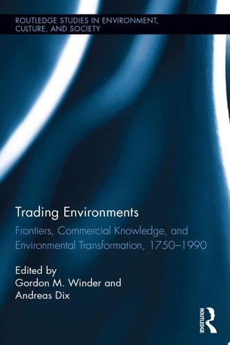 Trading Environments Frontiers, Commercial Knowledge and Environmental Transformation, 1750-1990