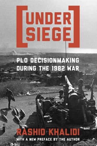 Under Siege P.L.O. Decisionmaking During the 1982 War