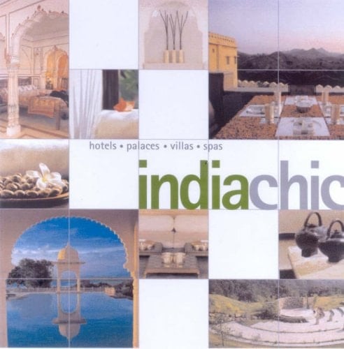 India Chic Hotels, Palaces, Beaches, Spas, Retreats, Havelis, Temples