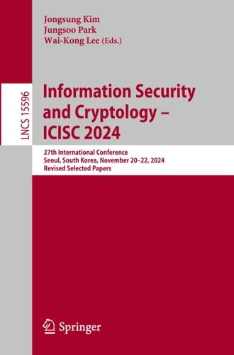 Information Security and Cryptology – ICISC 2024 27th International Conference, Seoul, South Korea, November 20–22, 2024, Revised Selected Papers