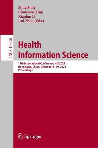 Health Information Science 13th International Conference, HIS 2024, Hong Kong, China, December 8–10, 2024, Proceedings