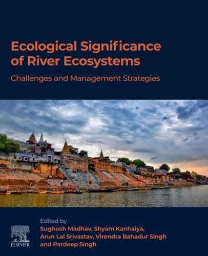 Ecological Significance of River Ecosystems Challenges and Management Strategies