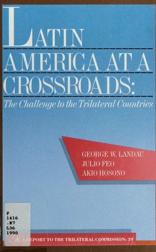 Latin America at a Crossroads: The Challenge for the Trilateral Countries : A Report to the Trilateral Commission (Triangle Papers)