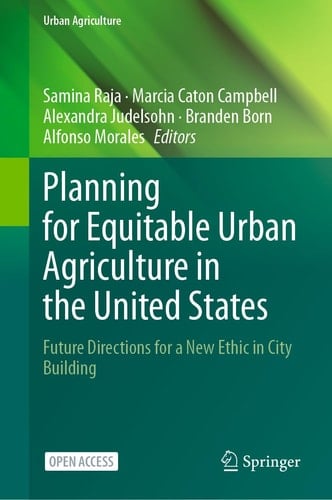 Planning for Equitable Urban Agriculture in the United States Future Directions for a New Ethic in City Building