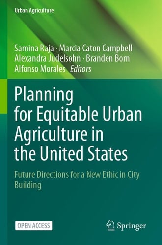 Planning for Equitable Urban Agriculture in the United States Future Directions for a New Ethic in City Building