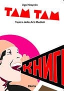 Tam tam. Teatro delle arti mediali. Ediz. illustrata