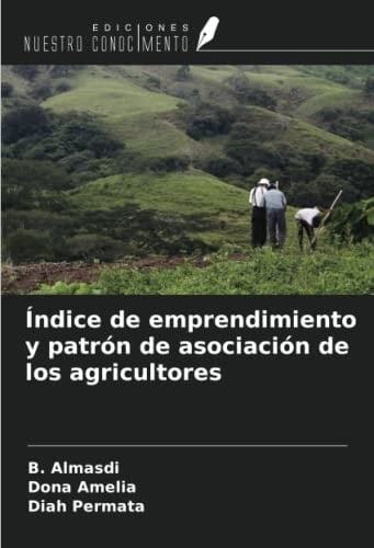 Índice de emprendimiento y patrón de asociación de los agricultores (Spanish Edition)