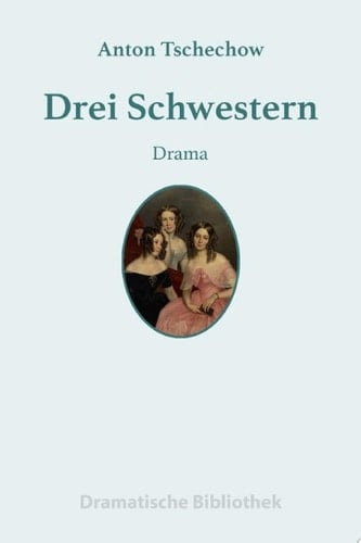 Drei Schwestern Drama